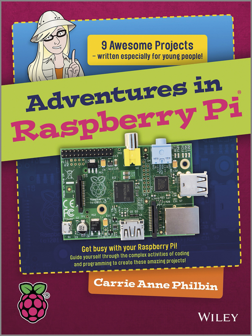 Title details for Adventures In Raspberry Pi by Carrie Anne Philbin - Available